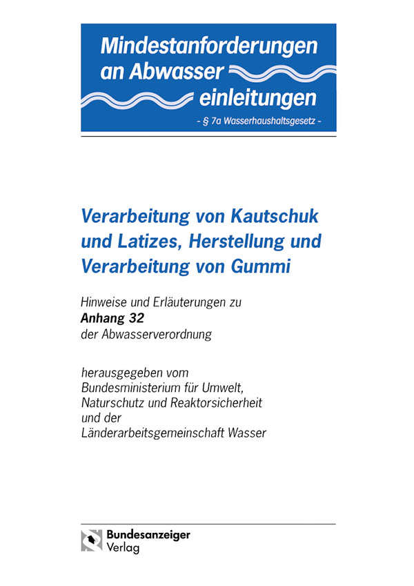 Mindestanforderungen an das Einleiten von Abwasser in Gewässer Anhang 32 "Verarbeitung von Kautschuk und Latizes, Herstellung und Verarbeitung von Gummi"