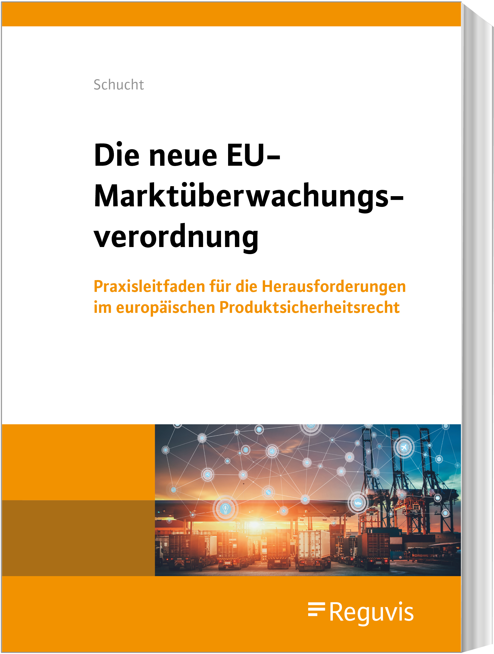 Die neue EU-Marktüberwachungsverordnung Die neue EU-Marktüberwachungsverordnung