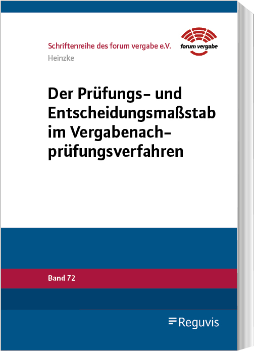 Der Prüfungs- und Entscheidungsmaßstab im Vergabenachprüfungsverfahren Der Prüfungs- und Entscheidungsmaßstab im Vergabenachprüfungsverfahren