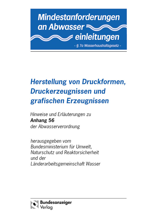 Mindestanforderungen an das Einleiten von Abwasser in Gewässer Anhang 56 "Herstellung von Druckformen, Druckerzeugnissen und grafischen Erzeugnissen"