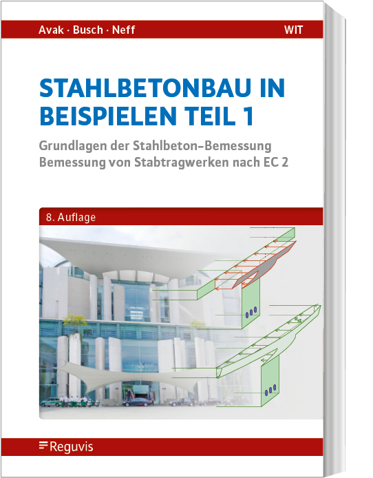Stahlbetonbau in Beispielen - Teil 1 Stahlbetonbau in Beispielen - Teil 1