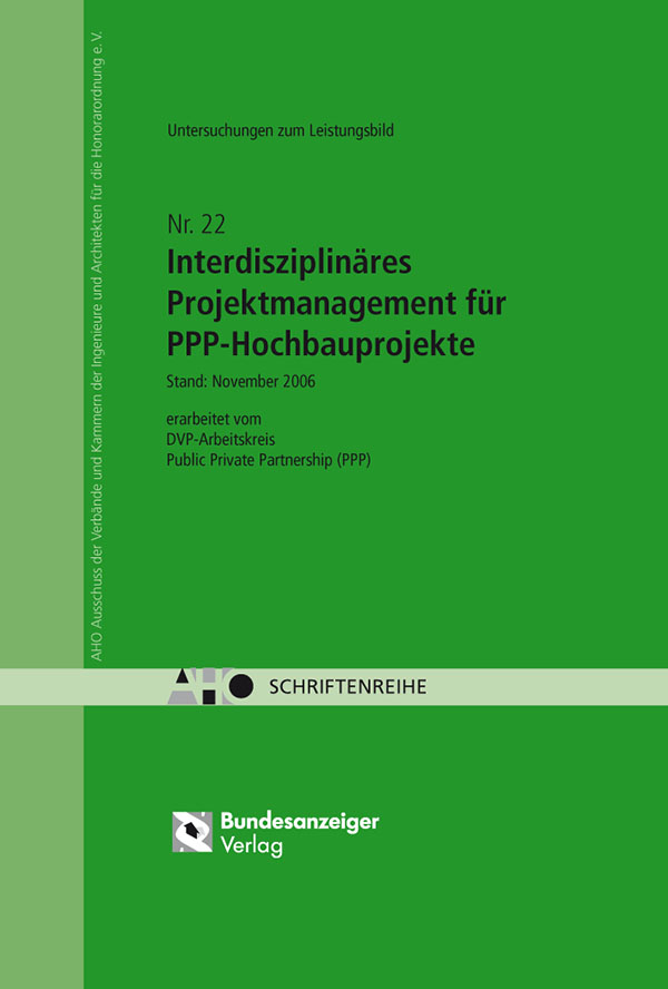 Untersuchungen zum Leistungsbild Interdisziplinäres Projektmanagement für PPP-Hochbauprojekte Untersuchungen zum Leistungsbild Interdisziplinäres Projektmanagement für PPP-Hochbauprojekte