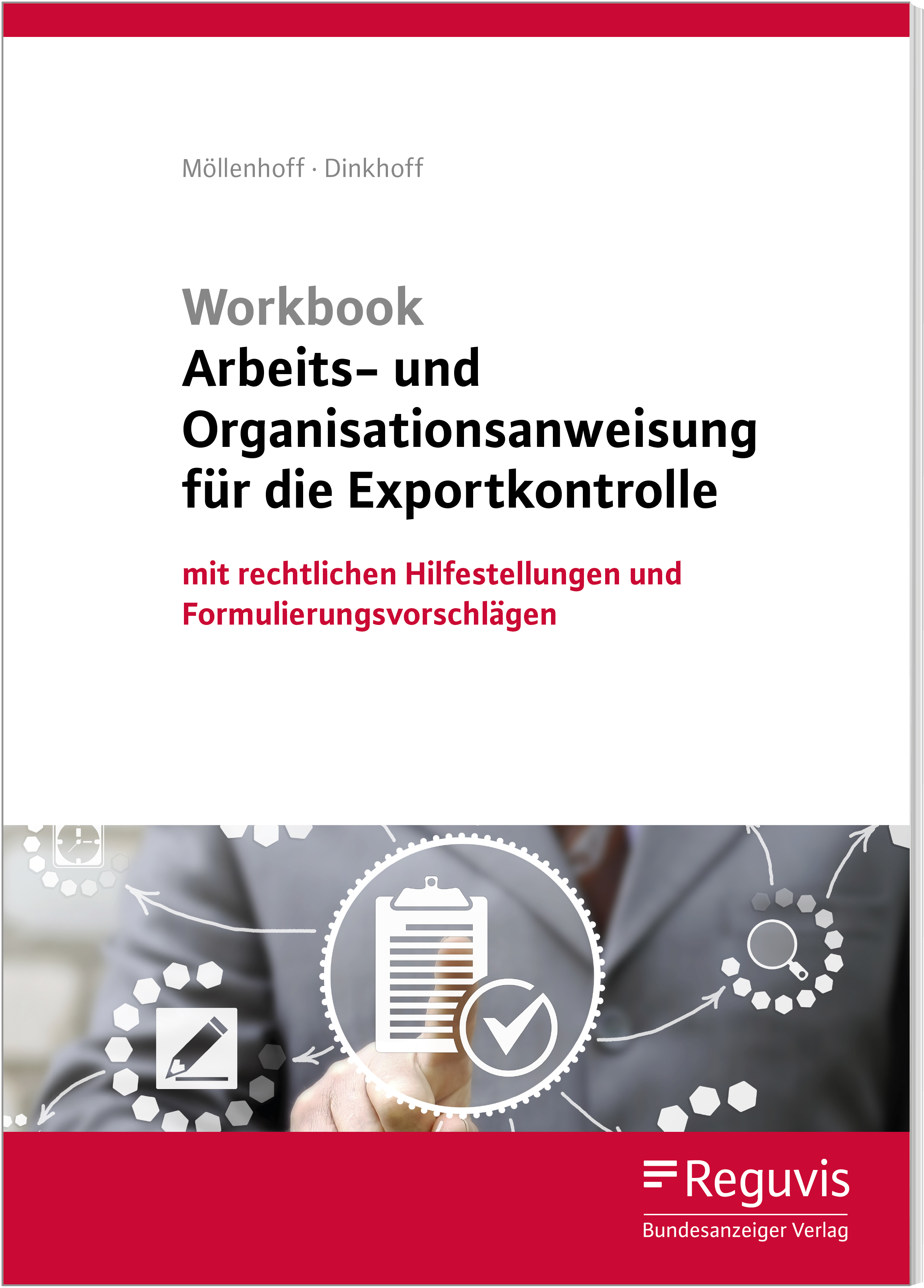 Workbook Arbeits- und Organisationsanweisung für die Exportkontrolle (1. Auflage) Workbook Arbeits- und Organisationsanweisung für die Exportkontrolle (1. Auflage)