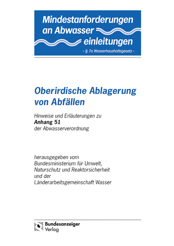 Mindestanforderungen an das Einleiten von Abwasser in Gewässer Anhang 51 " Oberirdische Ablagerung von Abfällen"