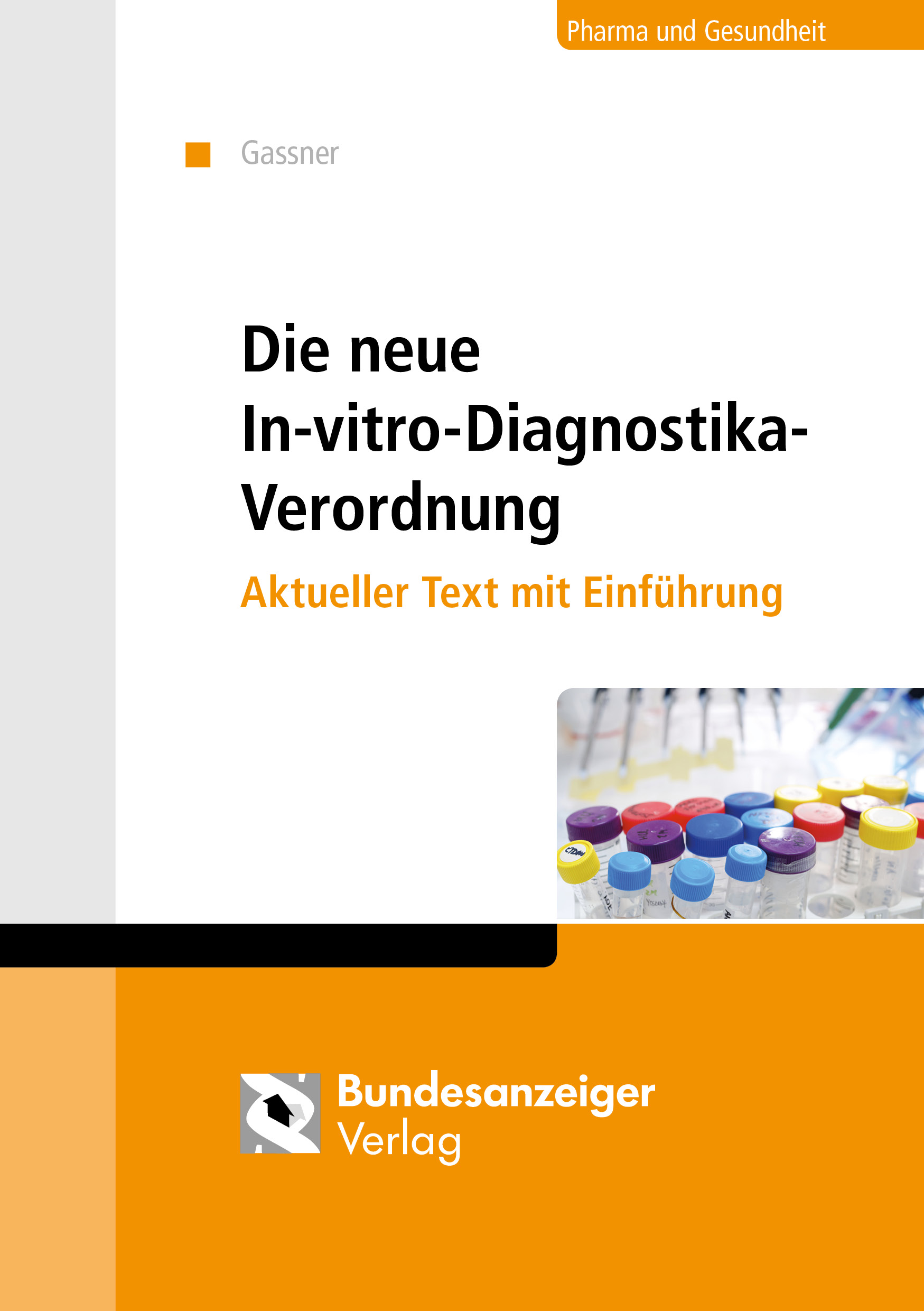 Die neue In-vitro-Diagnostika-Verordnung Die neue In-vitro-Diagnostika-Verordnung