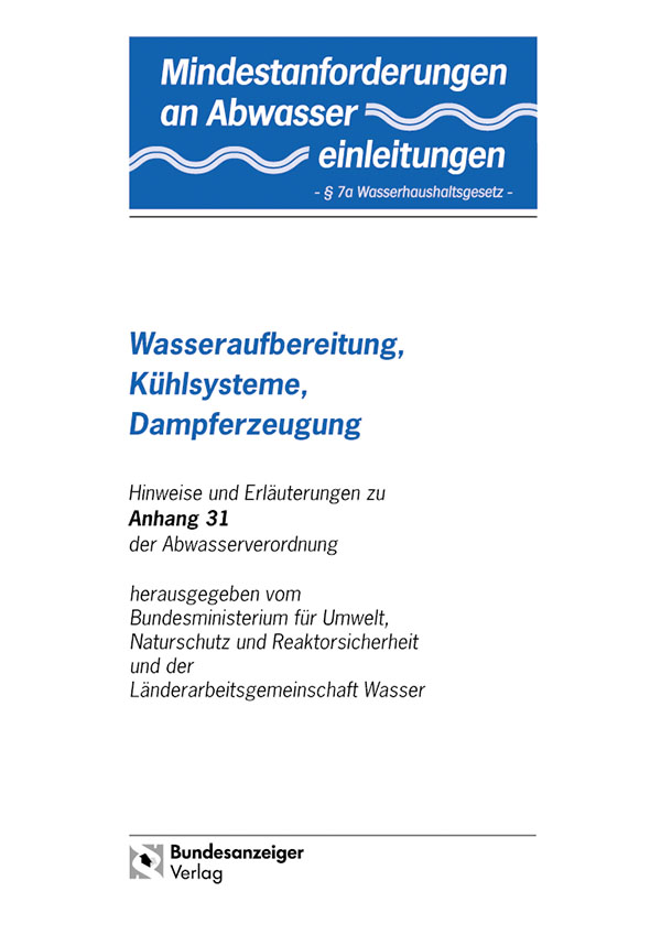 Mindestanforderungen an das Einleiten von Abwasser in Gewässer Anhang 31 "Wasseraufbereitung, Kühlsysteme, Dampferzeugung"