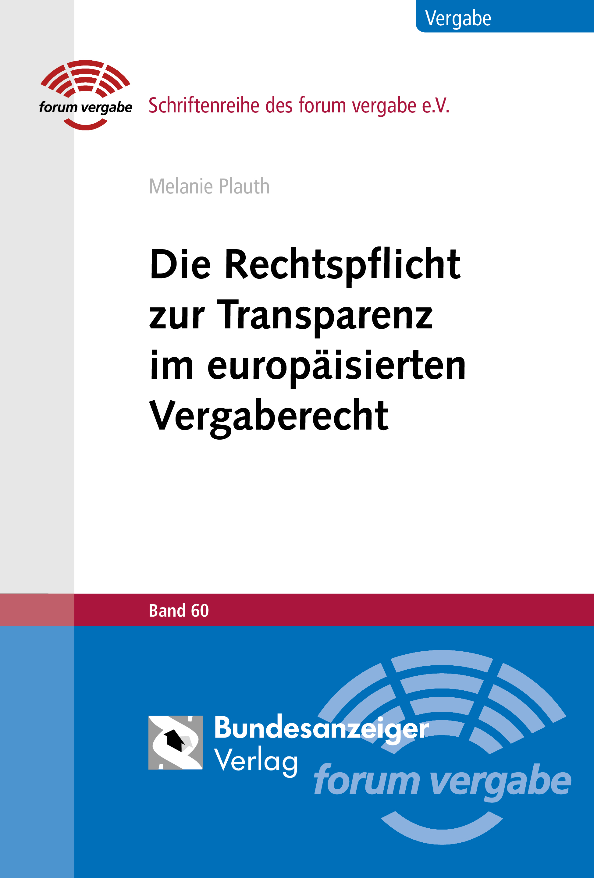 Die Rechtspflicht zur Transparenz im europäisierten Vergaberecht Die Rechtspflicht zur Transparenz im europäisierten Vergaberecht