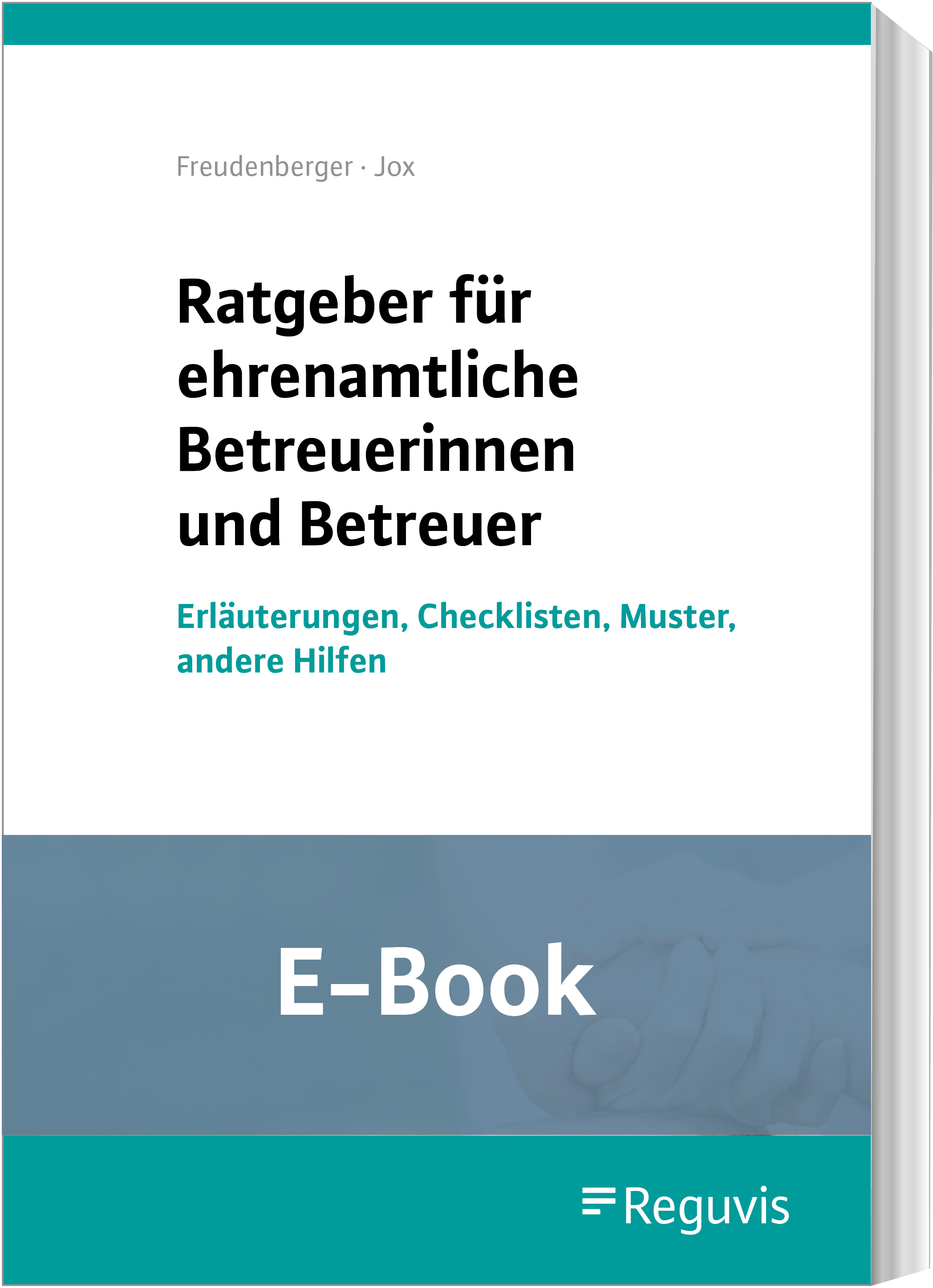 Ratgeber für ehrenamtliche Betreuerinnen und Betreuer (E-Book) Ratgeber für ehrenamtliche Betreuerinnen und Betreuer (E-Book)