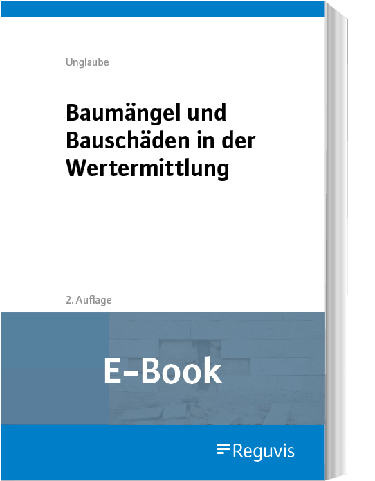Unglaube; Baumängel und Bauschäden in der Wertermittlung E-Book Unglaube; Baumängel und Bauschäden in der Wertermittlung E-Book