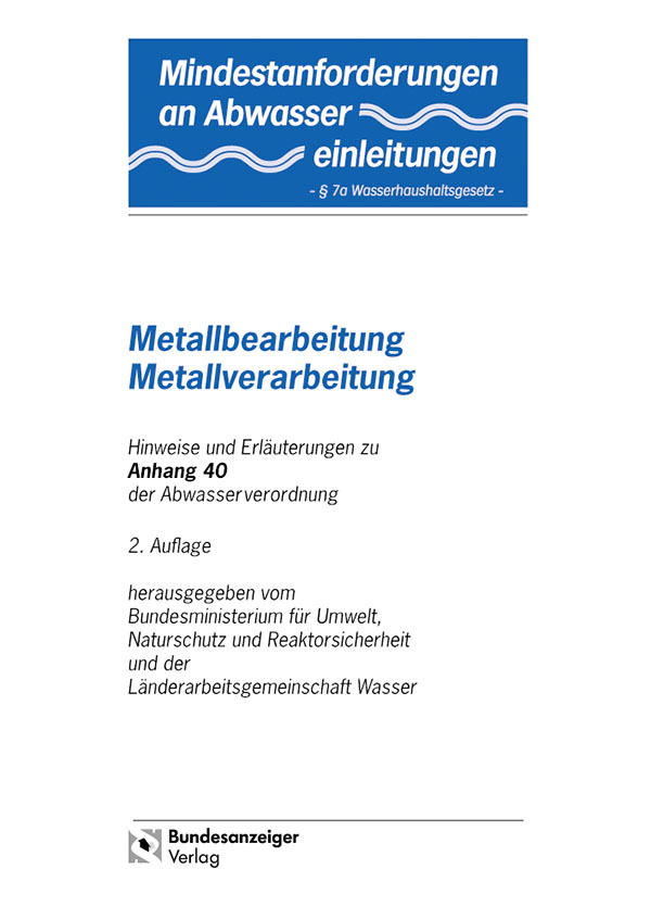 Mindestanforderungen an das Einleiten von Abwasser in Gewässer Anhang 40 "Metallbearbeitung-Metallverarbeitung"
